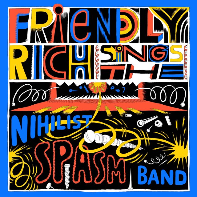 FRIENDLY RICH sings THE NIHILIST SPASM BAND