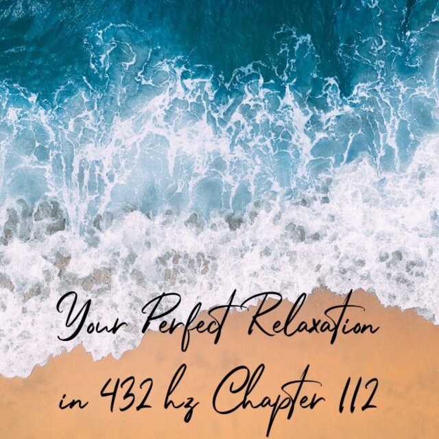 Your Perfect Relaxation in 432 Hz Chapter 112