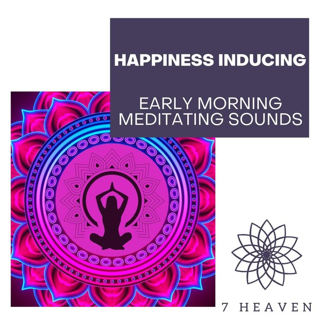 Happiness Inducing - Early Morning Meditating Sounds