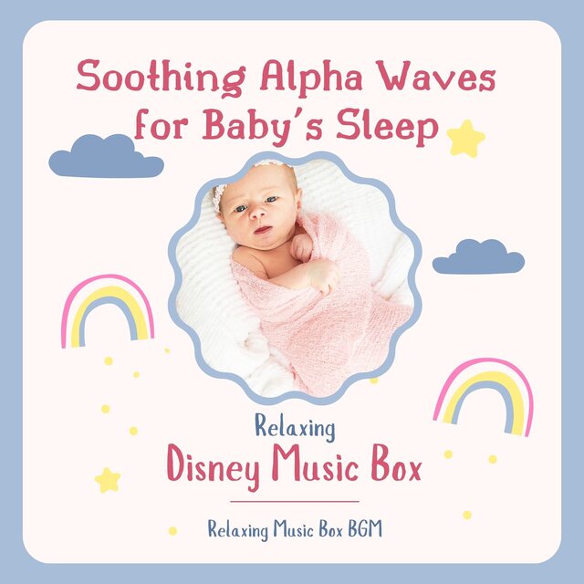 Soothing Alpha Waves for Baby's Sleep - Relaxing Disney Music Box