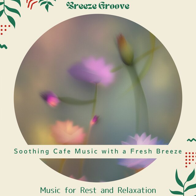 Soothing Cafe Music with a Fresh Breeze - Music for Rest and Relaxation