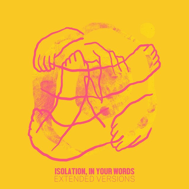 Isolation, In Your Words (Extended Versions)