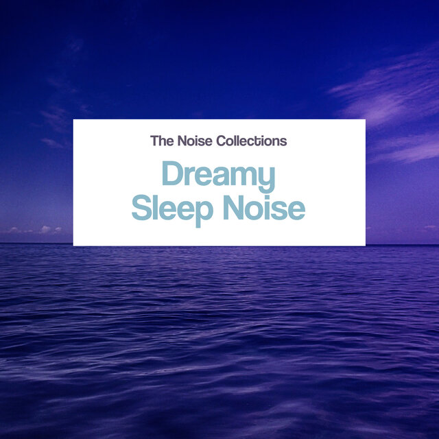 Dreamy Sleep Noise