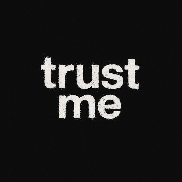 trust me