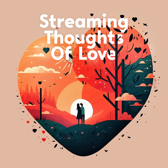 Streaming Thoughts Of Love