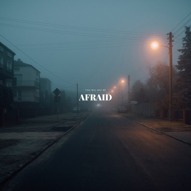 You Will Not Be Afraid