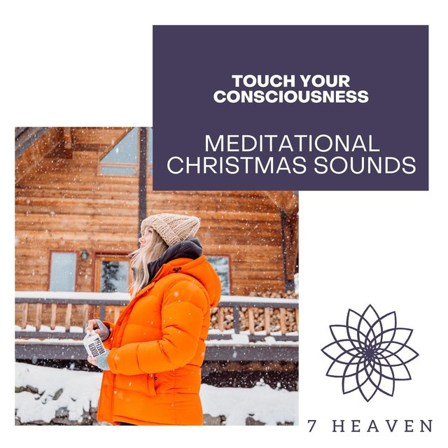 Touch Your Consciousness - Meditational Christmas Sounds