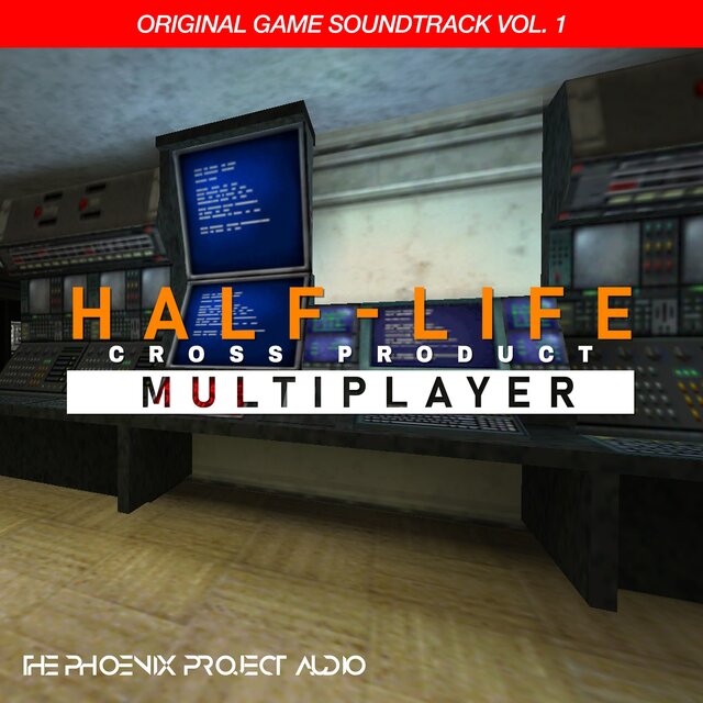 Half-Life: Cross Product Multiplayer, Vol. 1 (Original Game Soundtrack)