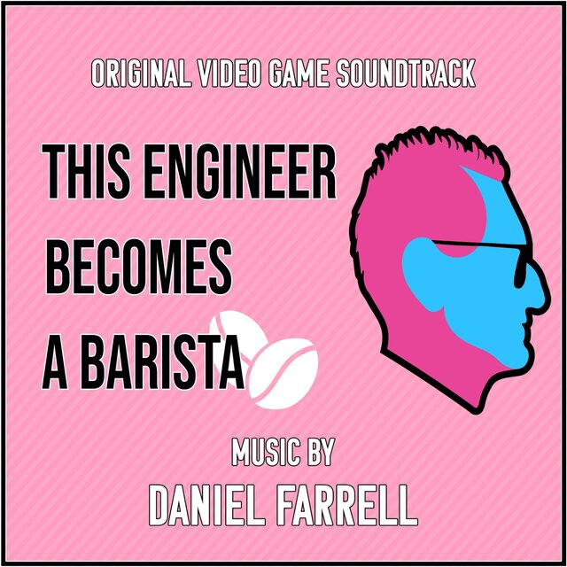 This Engineer Becomes A Barista (Original Video Game Soundtrack)