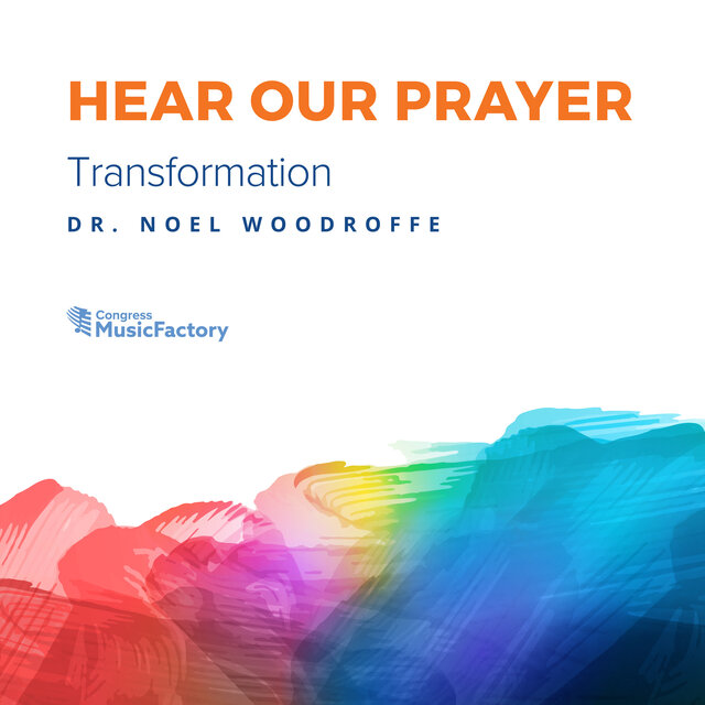 Hear Our Prayer: Transformation