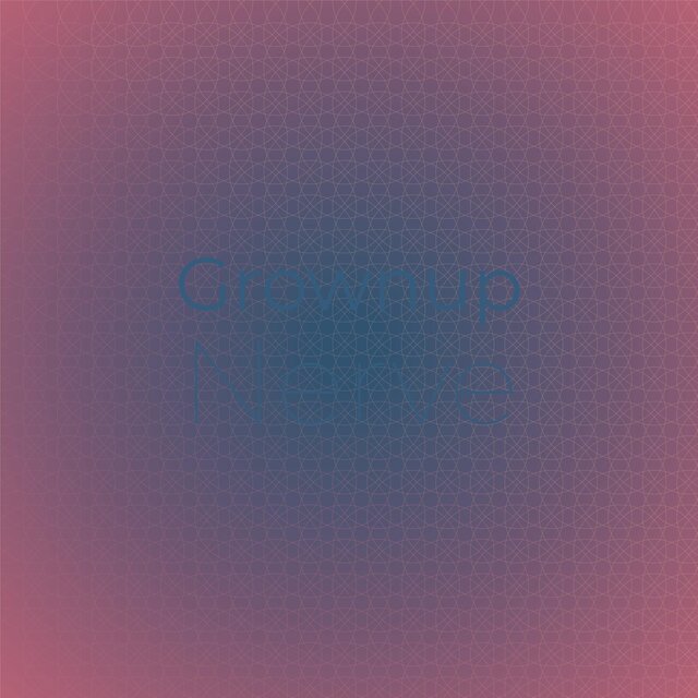 Grownup Nerve