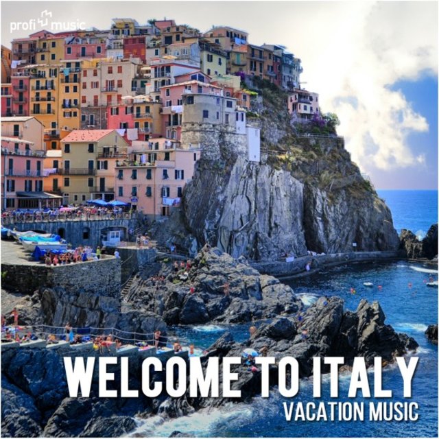 Welcome to Italy | Willkommen in Italien | Benvenuti in Italia (Vacation Music | Urlaubsmusik | Musica Per Le Vacanze)