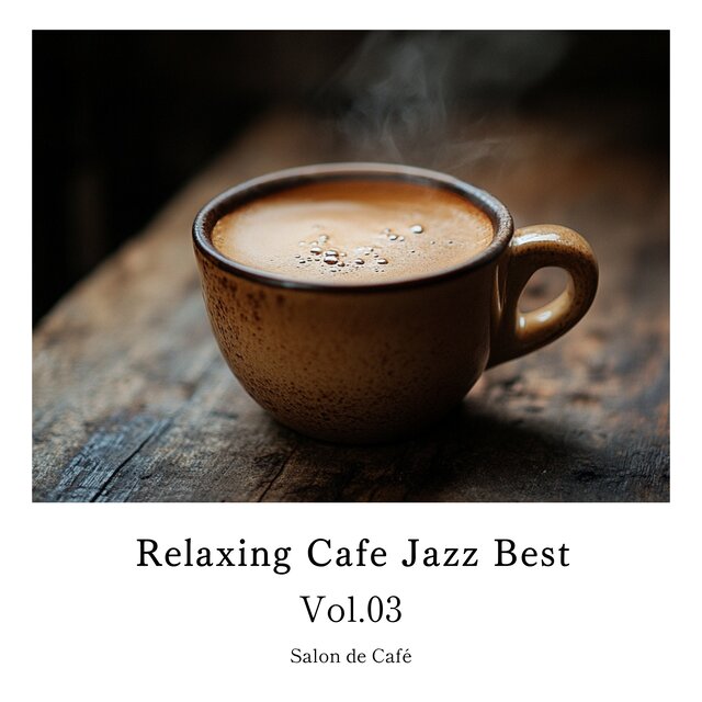 Relaxing Cafe Jazz Best - Vol.03