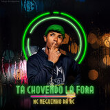 Tá Chovendo Lá Fora