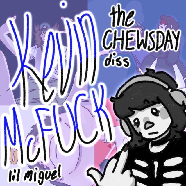 KEVIN MCFUCK (the chewsday diss)