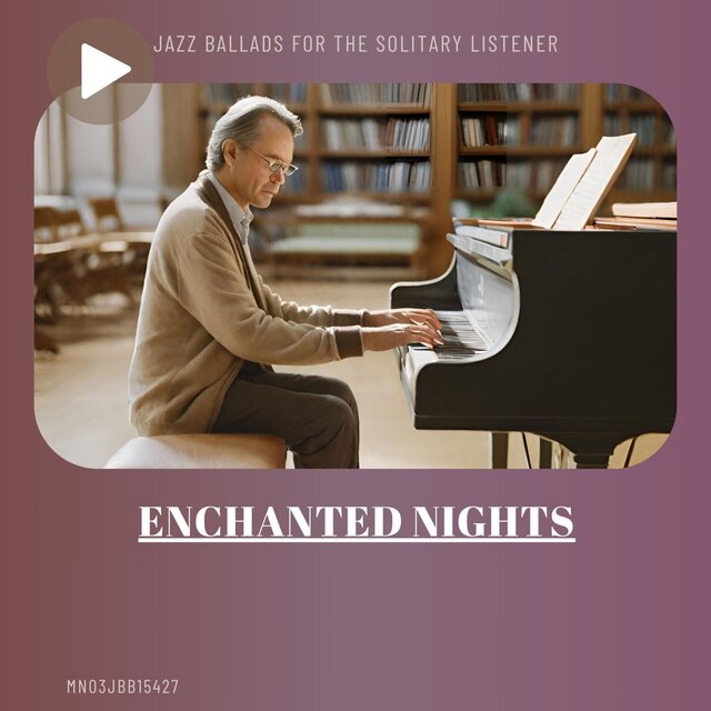 Enchanted Nights: Jazz Ballads for the Solitary Listener