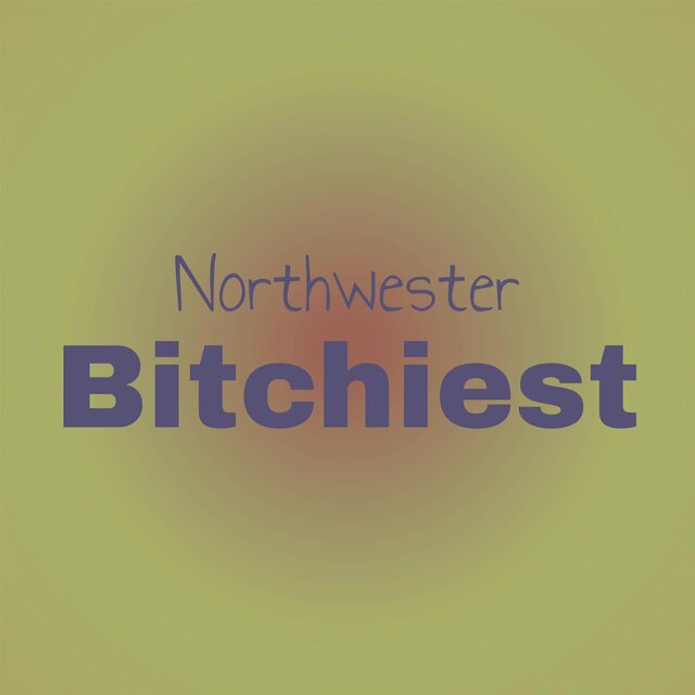 Northwester Bitchiest