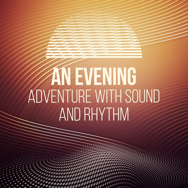 An Evening Adventure with Sound and Rhythm