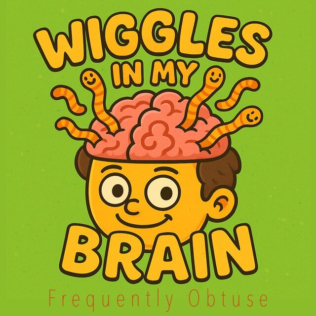 Wiggles in My Brain