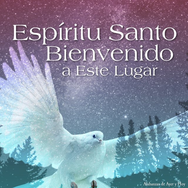 Espíritu Santo Bienvenido a Este Lugar