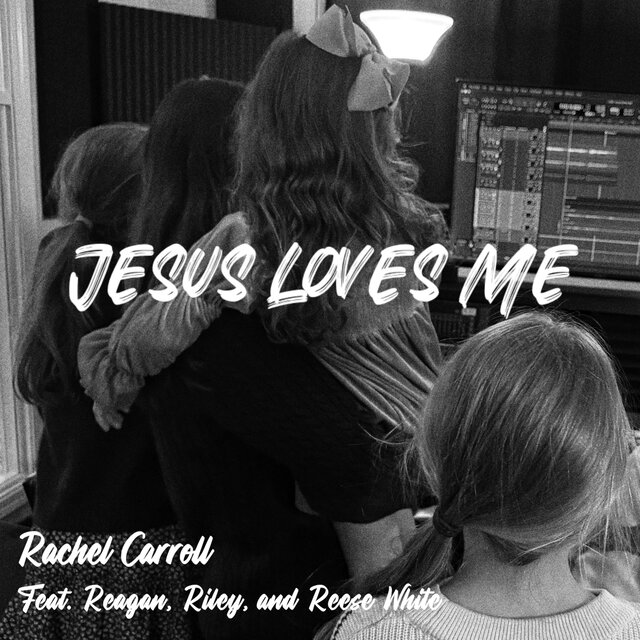 Jesus Loves Me (feat. Reagan, Riley, and Reese White)