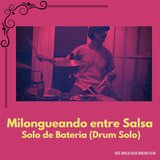 Milongueando Entre Salsa - Solo de Bateria (Drum Solo)
