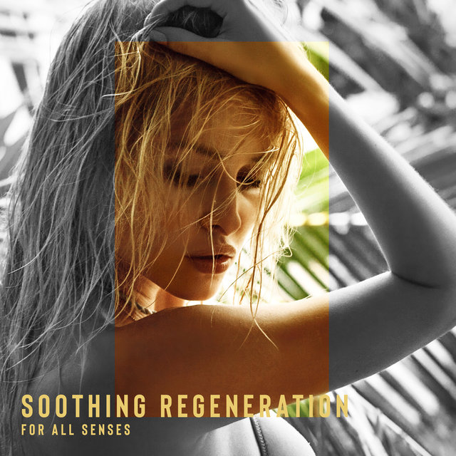Soothing Regeneration for All Senses: Way to Deep Relax and Wellness