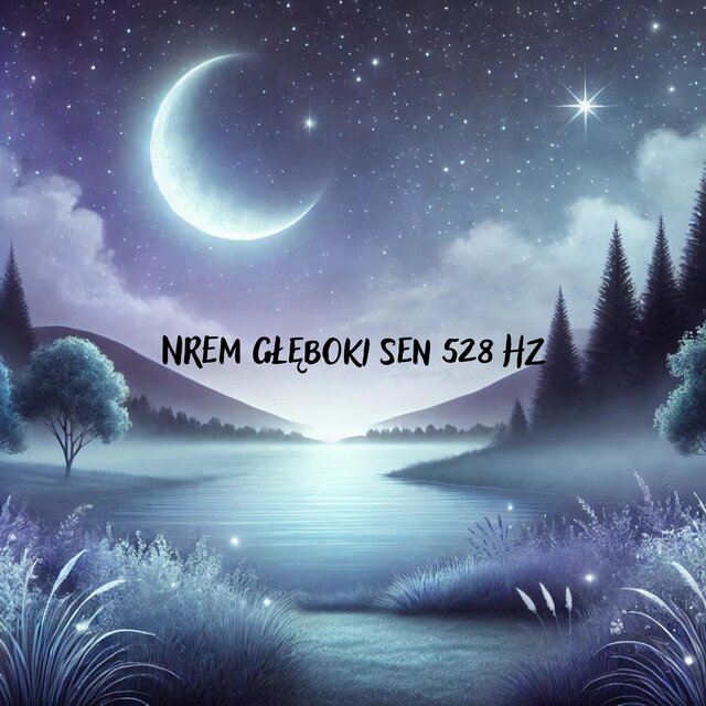 NREM Głęboki Sen 528 Hz: Nocne Leczenie i Odnowa