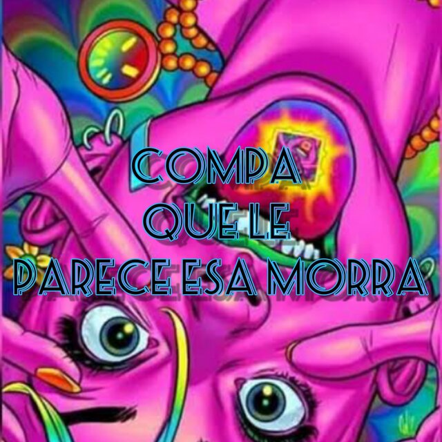 Compa Que Le Parece Esa Morra