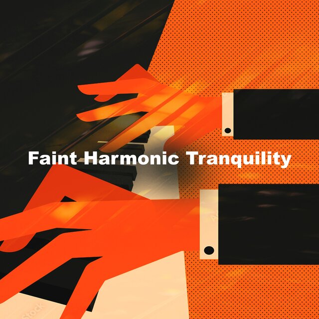 Faint Harmonic Tranquility