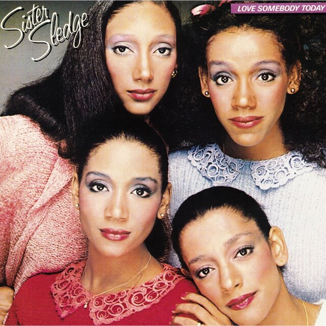 Love Somebody Today by Sister Sledge on TIDAL