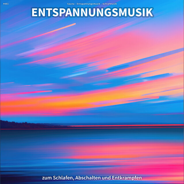 #001 Entspannungsmusik zum Schlafen, Abschalten und Entkrampfen