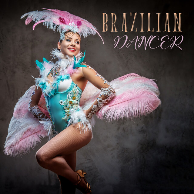Brazilian Dancer: Dancing Latin Jazz Collection