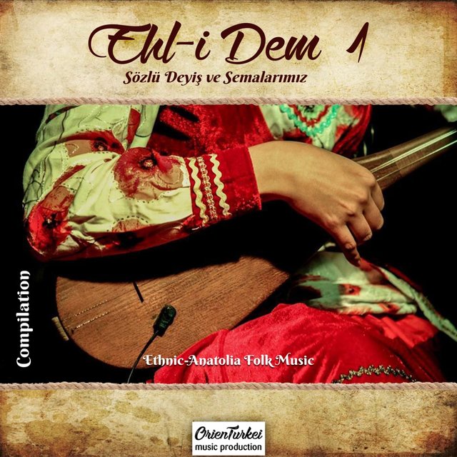 Ehl-i Dem, Vol. 1 (Sözlu Deyiş ve Semalarımız)