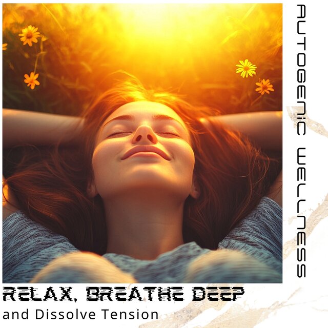 Relax, Breathe Deep, and Dissolve Tension