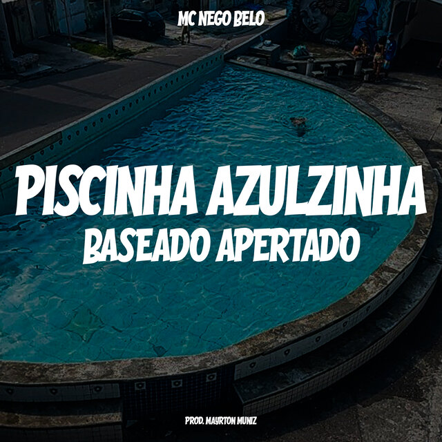 Piscininha Azulzinha, Baseado Apertado