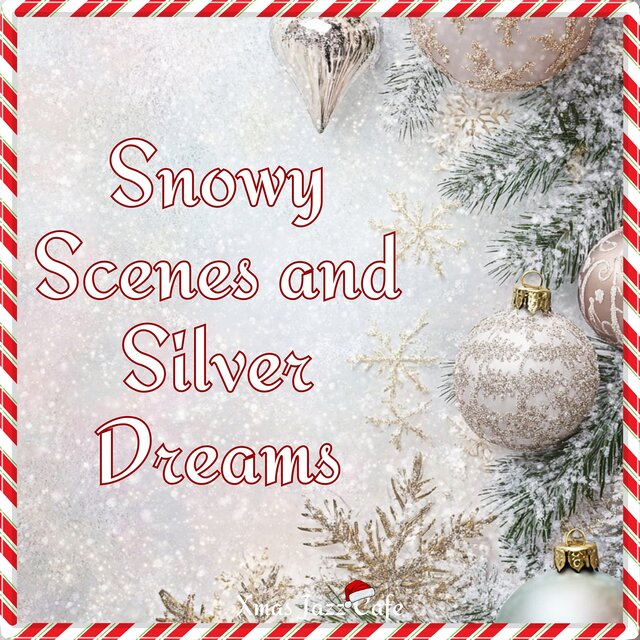 Snowy Scenes and Silver Dreams