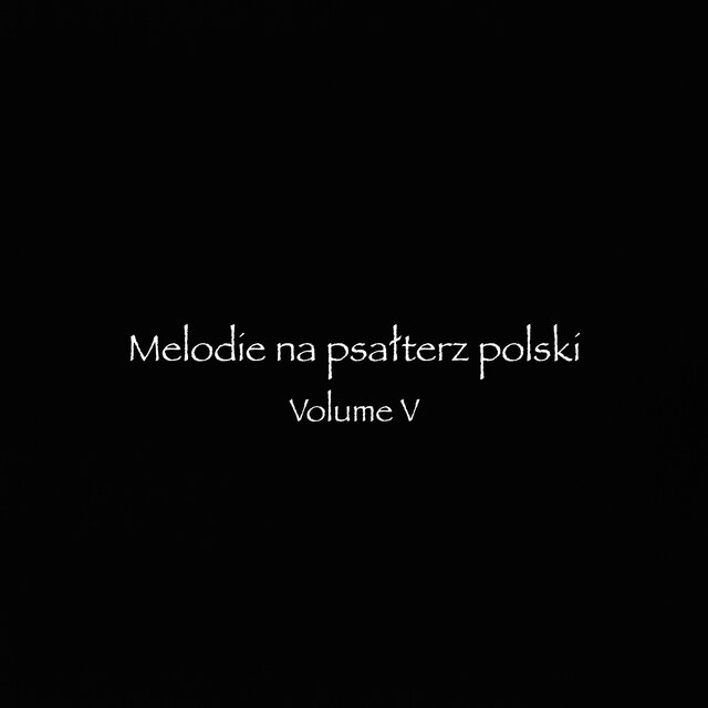 Melodie na psalterz polski, Vol. V