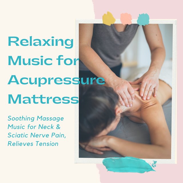 Relaxing Music for Acupressure Mattress - Soothing Massage Music for Neck & Sciatic Nerve Pain, Relieves Tension