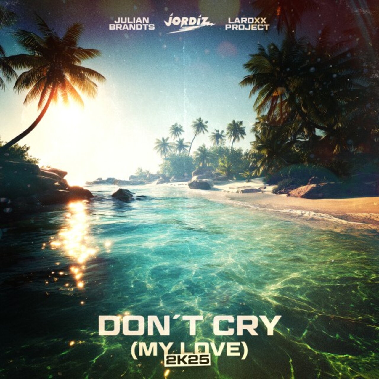 Don't Cry (My Love) [2K25] by Jordiz, Julian Brandts & LaRoxx Project ...