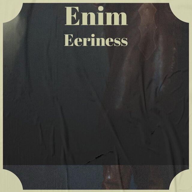 Enim Eeriness