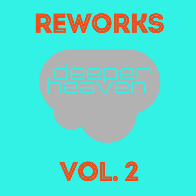 Deeper Heaven Reworks, Vol. 2
