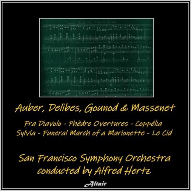 Auber, Delibes, Gounod & Massenet: Fra Diavolo - Phèdre Overtures - Coppélia - Sylvia - Funeral March of a Marionette - Le Cid