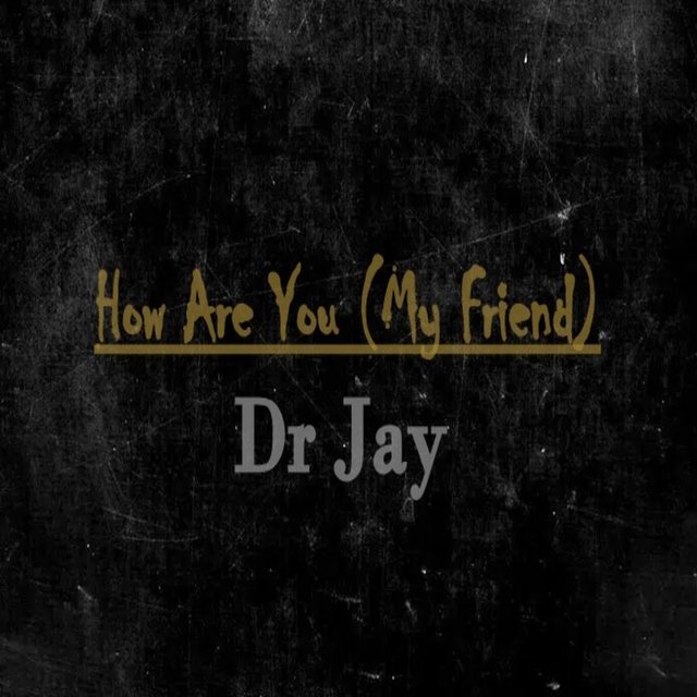 How Are You (My Friend)