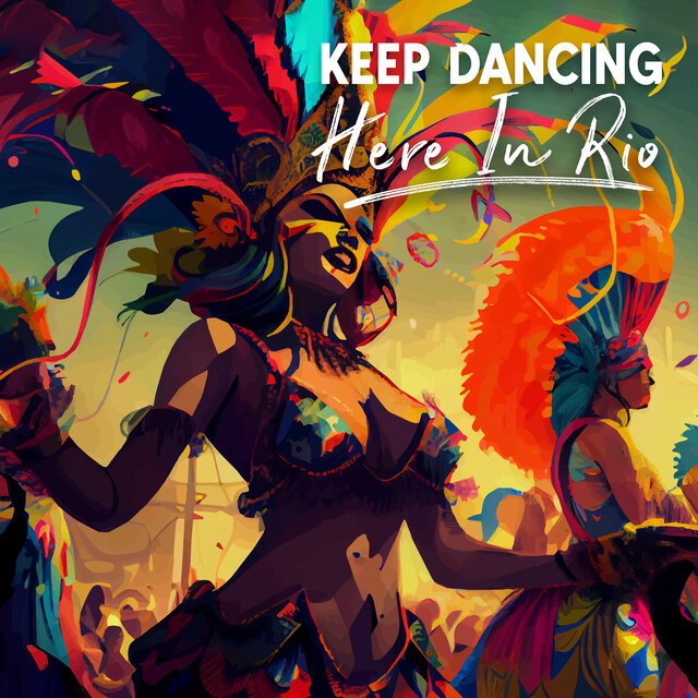 Keep Dancing Here In Rio