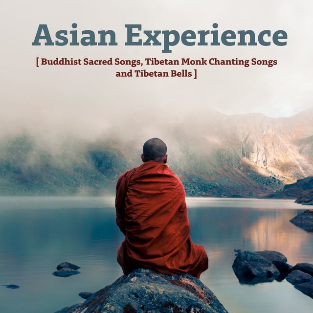 Asian Experience: Buddhist Sacred Songs, Tibetan Monk Chanting Songs and Tibetan Bells