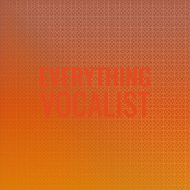 Everything Vocalist