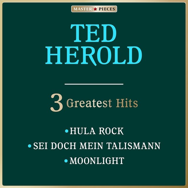 Masterpieces Presents Ted Herold: 3 Greatest Hits (3 Greatest Hits)
