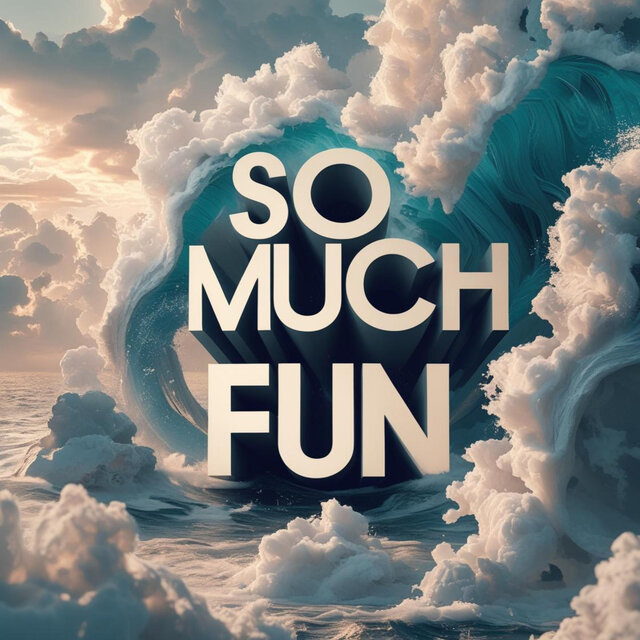 so much fun