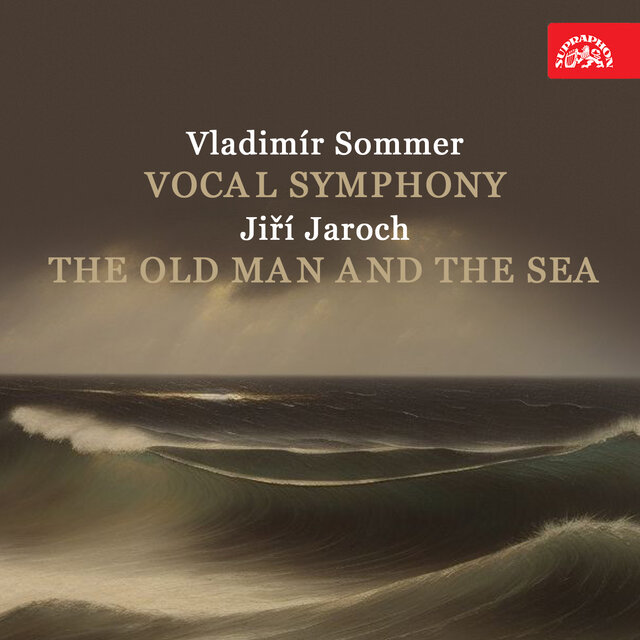 Sommer: Vocal Symphony - Jaroch: The Old Man and the Sea